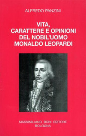 Vita, carattere e opinioni del nobil uomo Monaldo Leopardi