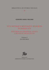 Vita sociale e mentalità religiosa in Basilicata. Istituzioni ecclesiastiche, santità e devozioni (secoli XVI-XX)