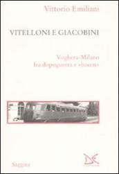 Vitelloni e giacobini. Voghera-Milano fra dopoguerra e «boom»