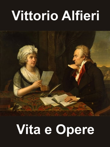 Vittorio Alfieri - Vita ed Opere