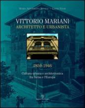 Vittorio Mariani architetto e urbanista 1859-1946. Cultura urbana e architettonica fra Siena e l Europa