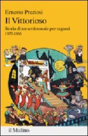 Il Vittorioso. Storia di un settimanale per ragazzi 1937-1966