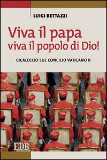 Viva il Papa, viva il popolo di Dio! Cicaleccio sul Concilio Vaticano II