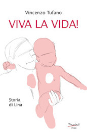 Viva la vida! Storia di Lina. Nuova ediz.