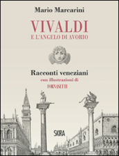 Vivaldi e l angelo di avorio. Racconti veneziani