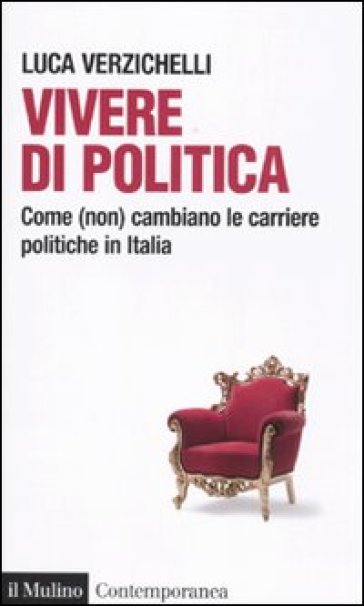 Vivere di politica. Come (non) cambiano le carriere politiche in Italia