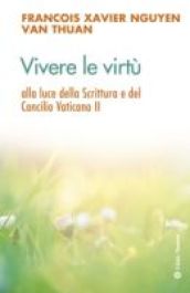 Vivere le virtù alla luce della scrittura e del Concilio Vaticano II