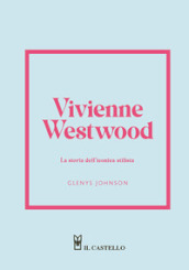 Vivienne Westwood. La storia dell iconica stilista