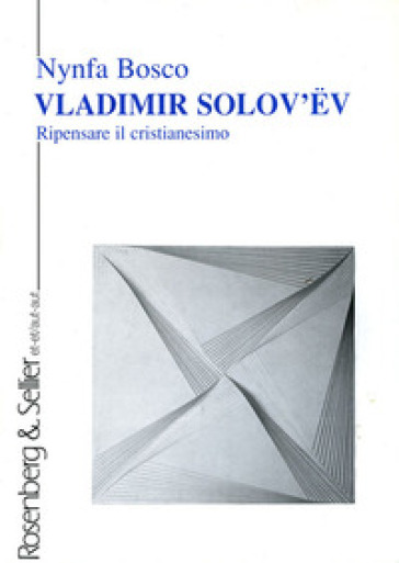 Vladimir Solov'ev. Ripensare il cristianesimo