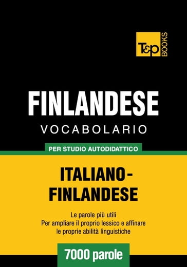 Vocabolario Italiano-Finlandese per studio autodidattico - 7000 parole