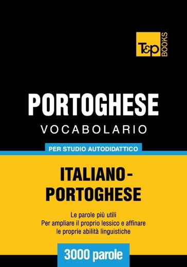 Vocabolario Italiano-Portoghese per studio autodidattico - 3000 parole