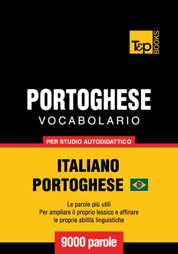 Vocabolario Italiano-Portoghese Brasiliano per studio autodidattico - 9000 parole