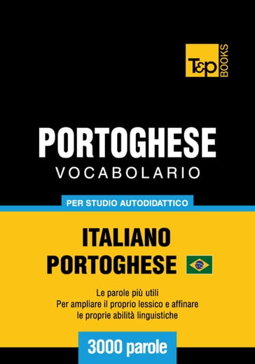 Vocabolario Italiano-Portoghese Brasiliano per studio autodidattico - 3000 parole
