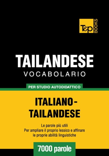 Vocabolario Italiano-Thailandese per studio autodidattico - 7000 parole