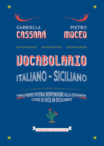 https://www.libreriarizzoli.it/img/Vocabolario-Gabriella-Cassara-Pietro-Moceo/ea978885791498/BL/BL/01/NZO/?tit=Vocabolario+italiano-siciliano.+Il+primo+aiuto+per+rispondere+alla+domanda%3A+come+si+dice+in+siciliano%3F&aut=Gabriella+Cassar%C3%A0