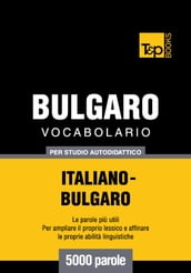 Vocabolario Italiano-Bulgaro per studio autodidattico - 5000 parole