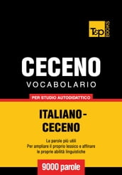 Vocabolario Italiano-Ceceno per studio autodidattico - 9000 parole