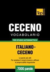 Vocabolario Italiano-Ceceno per studio autodidattico - 7000 parole