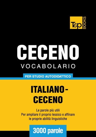Vocabolario Italiano-Ceceno per studio autodidattico - 3000 parole
