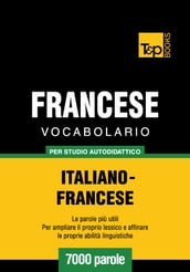 Vocabolario Italiano-Francese per studio autodidattico - 7000 parole