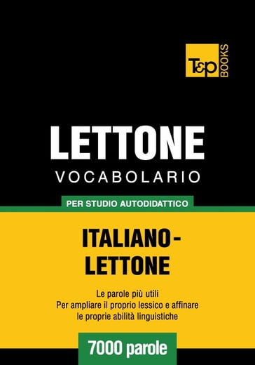 Vocabolario Italiano-Lettone per studio autodidattico - 7000 parole