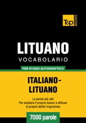 Vocabolario Italiano-Lituano per studio autodidattico - 7000 parole
