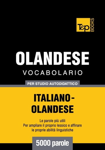 Vocabolario Italiano-Olandese per studio autodidattico - 5000 parole
