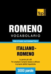 Vocabolario Italiano-Romeno per studio autodidattico - 3000 parole