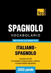 Vocabolario Italiano-Spagnolo per studio autodidattico - 3000 parole
