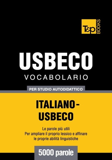 Vocabolario Italiano-Usbeco per studio autodidattico - 5000 parole