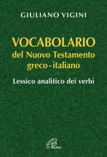 Vocabolario del Nuovo Testamento Greco-Italiano. Lessico analitico dei verbi