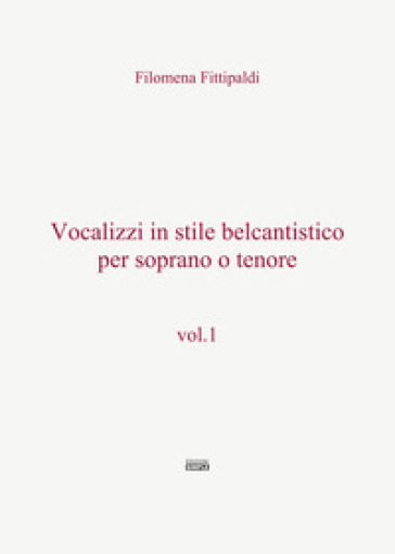 Vocalizzi in stile belcantistico per soprano o tenore. 1.