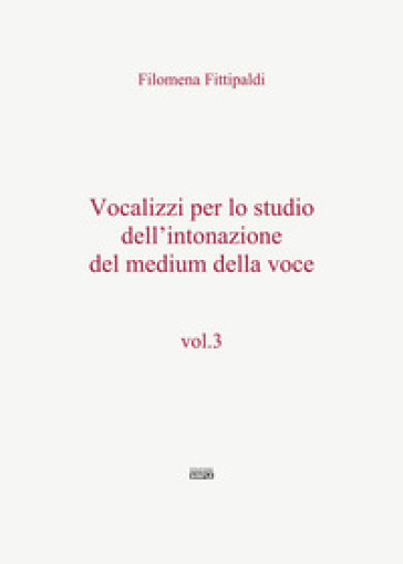 Vocalizzi per lo studio dell'intonazione del medium della voce. 3.