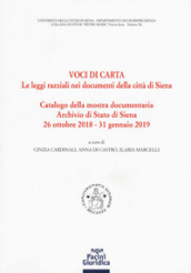 Voci di carta. Le leggi razziali nei documenti della Città di Siena. Catalogo della mostra storico-documentaria