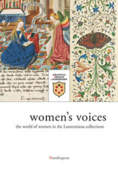 Voci di donne. L universo femminile nelle raccolte laurenziane. Catalogo della mostra (Firenze, 9 marzo-29 giugno 2018). Ediz. inglese
