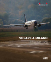 Volare a Milano-Wings over Milan. Ediz. bilingue