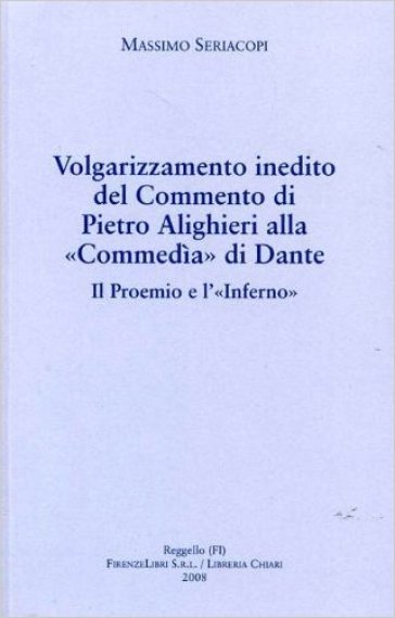 Volgarizzamento inedito del commento di Pietro Alighieri alla «Commedia» di Dante. Il proemio e l'«Inferno»