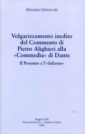 Volgarizzamento inedito del commento di Pietro Alighieri alla «Commedia» di Dante. Il proemio e l «Inferno»