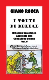 I Volti di Belial: Il Metodo Scientifico Applicato alla Condizione Umana - Vol. V