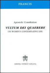 Vultum Dei quaerere. Apostolic constitution on women s contemplative life