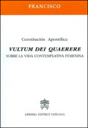 Vultum Dei quaerere. Constitucion apostolica sobre la vida contemplativa femenina