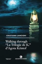 Walking through. «La Trilogia de K.» di Agota Kristof