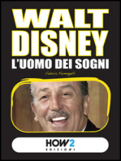 Walt Disney. L uomo dei sogni