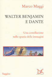 Walter Benjamin e Dante. Una costellazione nello spazio delle immagini