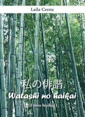 Watashi no haikai (il mio haikai)