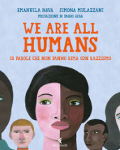 We are all humans. 15 parole che non fanno rima con razzismo