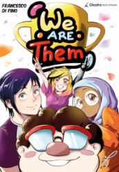We are them