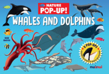 Whales and dolphins. Nature pop-up. Ediz. a colori