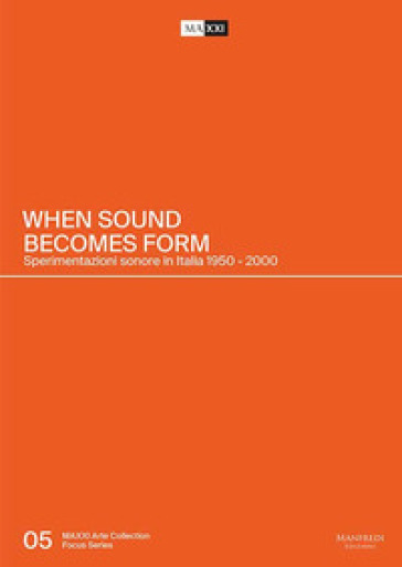 When sound becomes form. Sperimentazioni sonore in Italia 1950-2000
