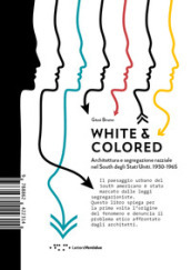 White & colored. Architettura e segregazione razziale nel South degli Stati Uniti. 1930-1965